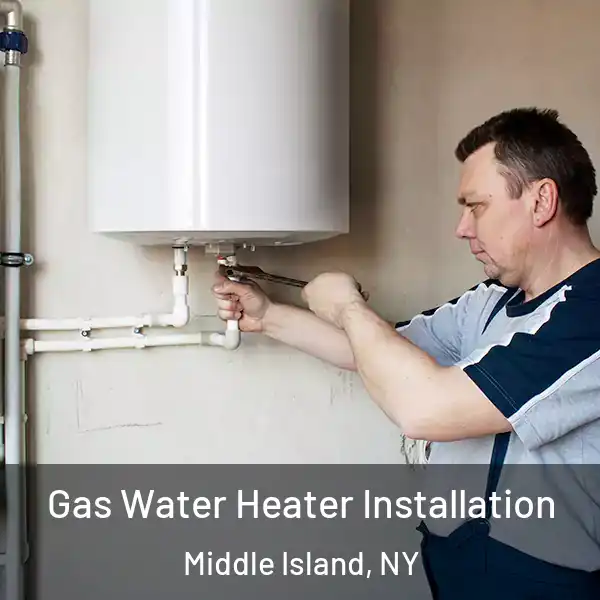  Gas Water Heater Installation Middle Island, NY