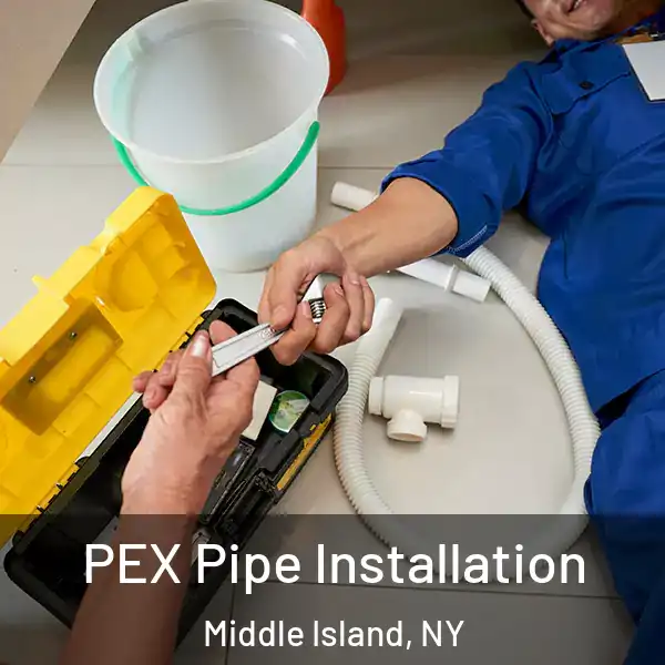  PEX Pipe Installation Middle Island, NY