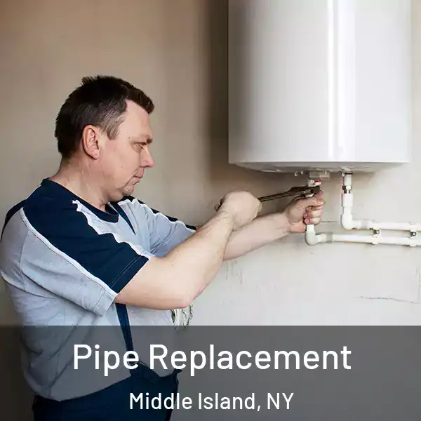  Pipe Replacement Middle Island, NY