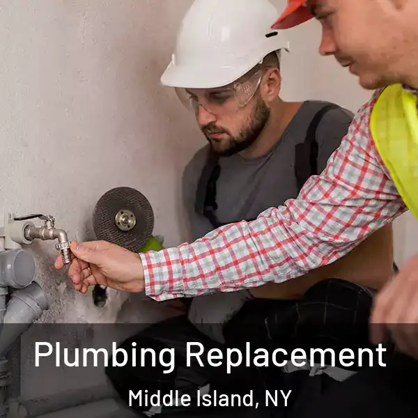  Plumbing Replacement Middle Island, NY