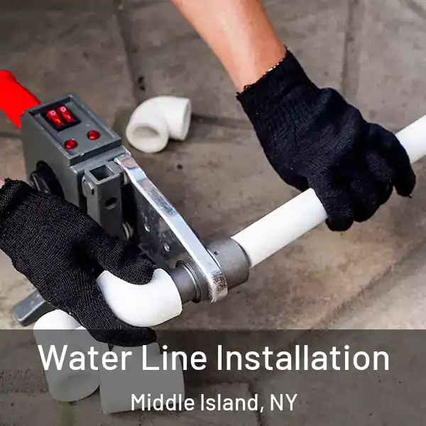  Water Line Installation Middle Island, NY